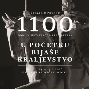 "U početku bijaše Kraljevstvo" - Izložba u povodu 1100 godina Hrvatskoga Kraljevstva